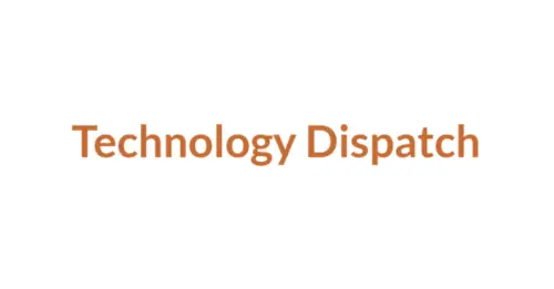 Technology Dispatch